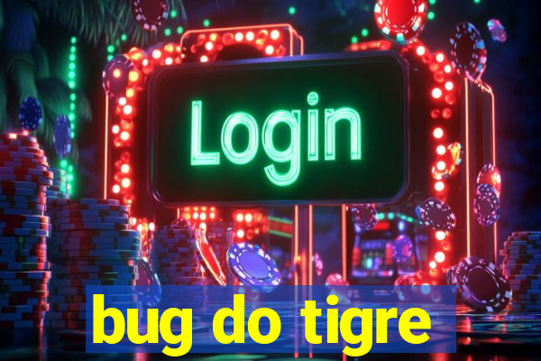 bug do tigre